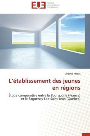 L Etablissement Des Jeunes En Regions: Approche Interdisciplinaire de Virginie Proulx