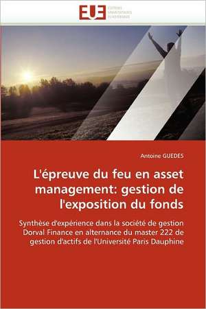 L'épreuve du feu en asset management: gestion de l'exposition du fonds de Antoine Guedes