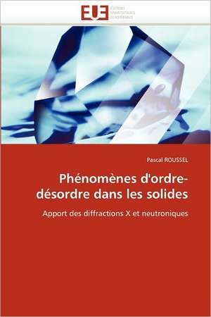 Phénomènes d''ordre-désordre dans les solides de Pascal Roussel