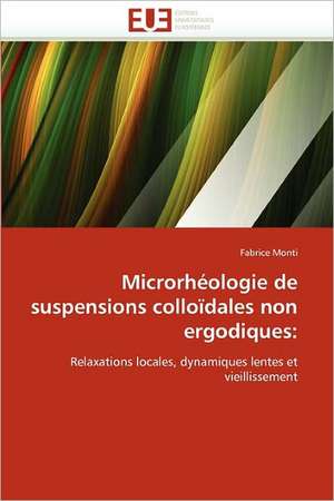 Microrhéologie de suspensions colloïdales non ergodiques: de Fabrice Monti