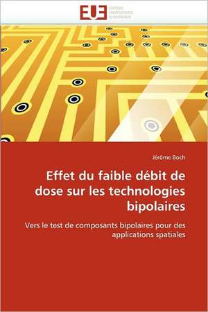 Effet du faible débit de dose sur les technologies bipolaires de Jérôme Boch