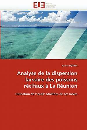 Analyse de la dispersion larvaire des poissons récifaux à La Réunion de Karine Pothin