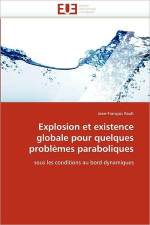 Explosion et existence globale pour quelques problèmes paraboliques de Jean-François Rault