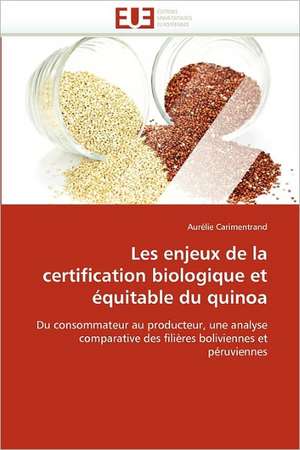 Les enjeux de la certification biologique et équitable du quinoa de Aurélie Carimentrand