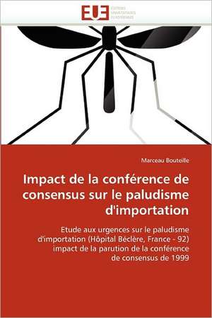 Impact de la conférence de consensus sur le paludisme d''importation de Marceau Bouteille