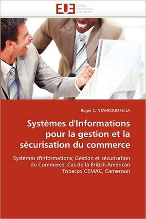 Systèmes d''Informations pour la gestion et la sécurisation du commerce de Roger C. Ntankouo Njila