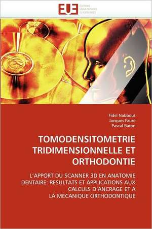 TOMODENSITOMETRIE TRIDIMENSIONNELLE ET ORTHODONTIE de Fidel Nabbout