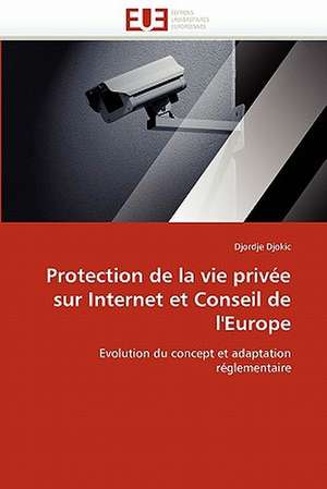 Protection de la vie privée sur Internet et Conseil de l''Europe de Djordje Djokic