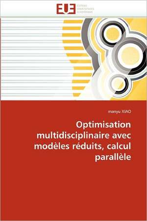 Optimisation Multidisciplinaire Avec Modeles Reduits, Calcul Parallele: Quel Consensus? de manyu XIAO