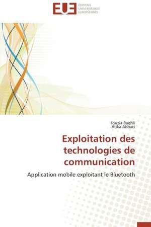 Exploitation Des Technologies de Communication: Quel Consensus? de Fouzia Baghli