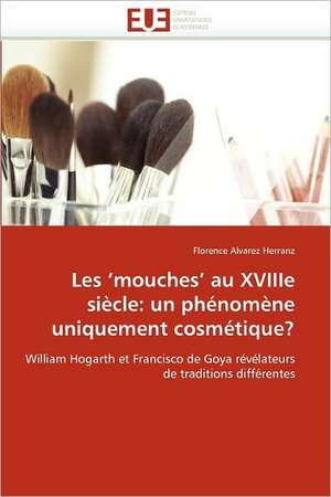 Les Mouches'' Au Xviiie Siecle: Un Phenomene Uniquement Cosmetique? de Florence Alvarez Herranz