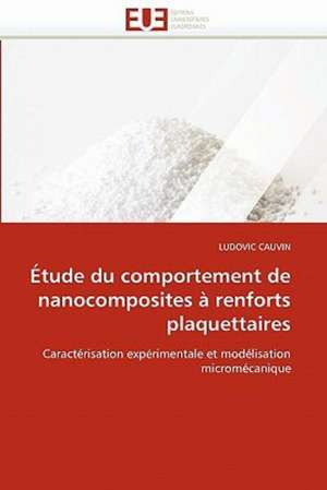 Étude du comportement de nanocomposites à renforts plaquettaires de Ludovic Cauvin