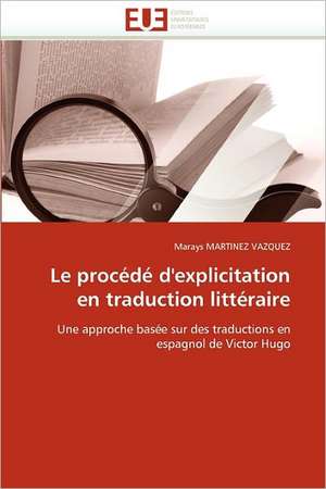 Le Procede D''Explicitation En Traduction Litteraire: Aspects Biologiques, Cliniques Et Experimentaux de Marays MARTINEZ VAZQUEZ