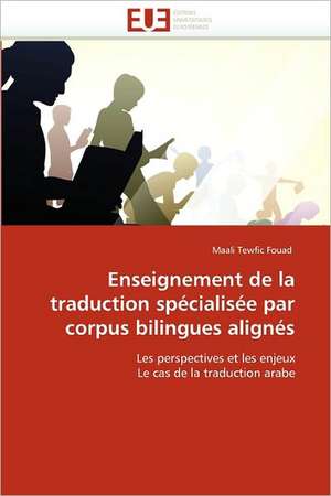 Enseignement de la traduction spécialisée par corpus bilingues alignés de Maali Tewfic Fouad