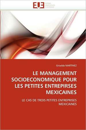 LE MANAGEMENT SOCIOECONOMIQUE POUR LES PETITES ENTREPIRSES MEXICAINES de Griselda Martinez