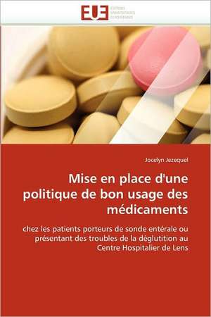 Mise en place d'une politique de bon usage des médicaments de Jocelyn Jezequel