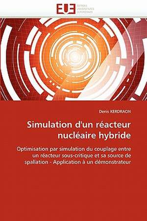 Simulation d'un réacteur nucléaire hybride de Denis Kerdraon