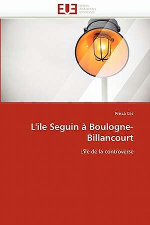 L'ile Seguin à Boulogne-Billancourt de Prisca Cez