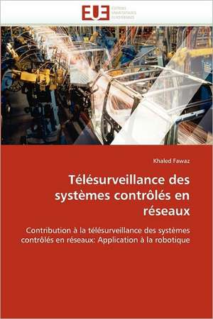 Télésurveillance des systèmes contrôlés en réseaux de Khaled Fawaz