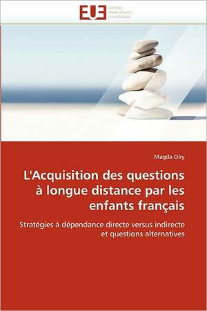 L'Acquisition des questions à longue distance par les enfants français de Magda Oiry