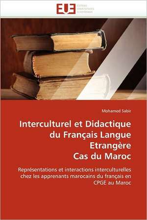 Interculturel et Didactique du Français Langue Etrangère Cas du Maroc de Mohamed Sabir