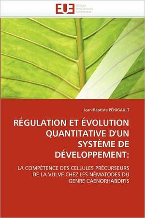 RÉGULATION ET ÉVOLUTION QUANTITATIVE D'UN SYSTÈME DE DÉVELOPPEMENT: de Jean-Baptiste Pénigault