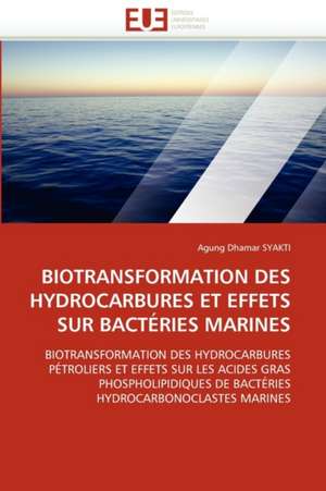 BIOTRANSFORMATION DES HYDROCARBURES ET EFFETS SUR BACTÉRIES MARINES de Agung Dhamar Syakti