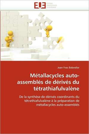 Métallacycles auto-assemblés de dérivés du tétrathiafulvalène de Jean-Yves Balandier