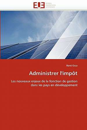 Administrer l'impôt de René Ossa