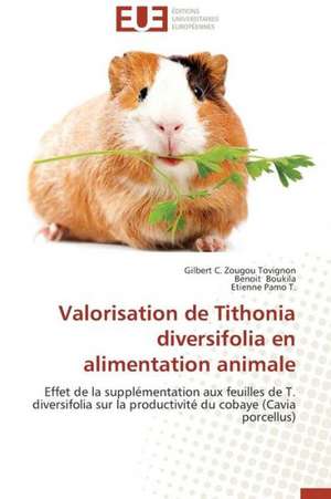 Valorisation de Tithonia Diversifolia En Alimentation Animale: de La Perception A L'Action de Gilbert C. Zougou Tovignon