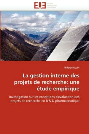 La gestion interne des projets de recherche: une étude empirique de Philippe Rozin