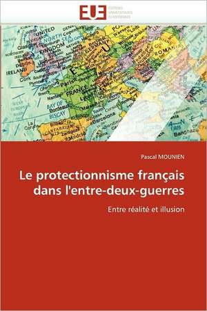 Le protectionnisme français dans l'entre-deux-guerres de Pascal Mounien