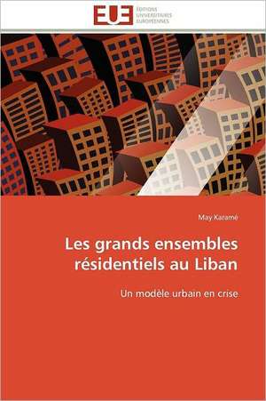 Les grands ensembles résidentiels au Liban de May Karamé