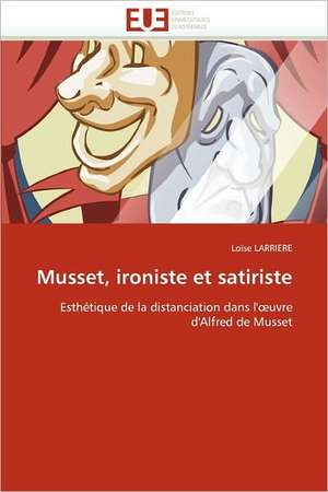 Musset, ironiste et satiriste de Loïse Larriere