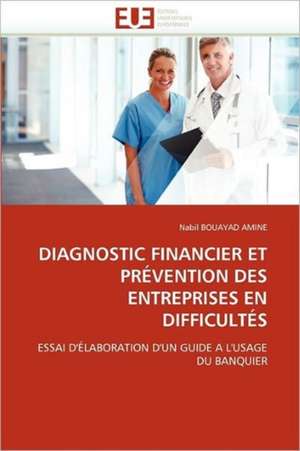 DIAGNOSTIC FINANCIER ET PRÉVENTION DES ENTREPRISES EN DIFFICULTÉS de Nabil Bouayad Amine