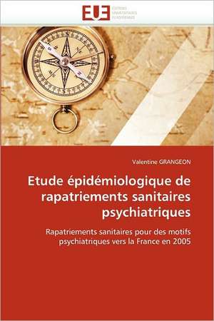 Etude épidémiologique de rapatriements sanitaires psychiatriques de Valentine Grangeon