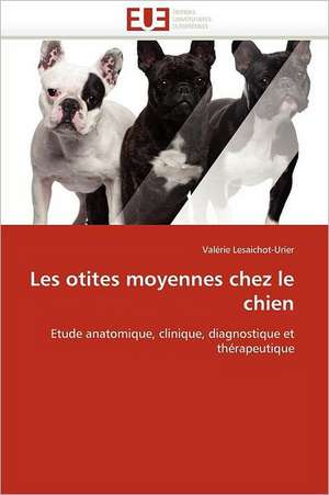 Les otites moyennes chez le chien de Valérie Lesaichot-Urier