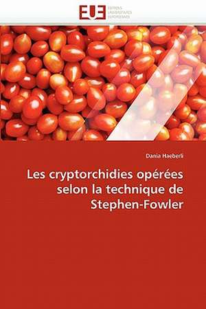 Les cryptorchidies opérées selon la technique de Stephen-Fowler de Dania Haeberli