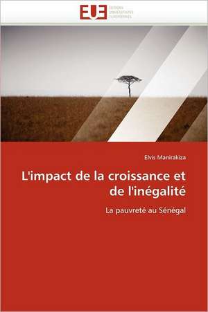 L''Impact de La Croissance Et de L''Inegalite: Quoi? Pourquoi? Et Comment? de Elvis Manirakiza