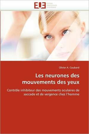 Les neurones des mouvements des yeux de Olivier A. Coubard