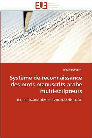 Système de reconnaissance des mots manuscrits arabe multi-scripteurs de Riadh Bouslimi