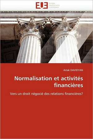 Normalisation Et Activites Financieres: Un Art Politique? de Artak DAVIDYAN