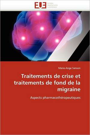 Traitements de crise et traitements de fond de la migraine de Marie-Ange Sanson