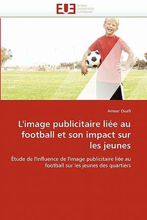 L''image publicitaire liée au football et son impact sur les jeunes de Ameur Ouafi