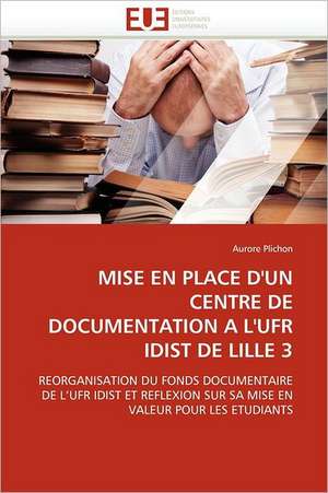 MISE EN PLACE D''UN CENTRE DE DOCUMENTATION A L''UFR IDIST DE LILLE 3 de Aurore Plichon