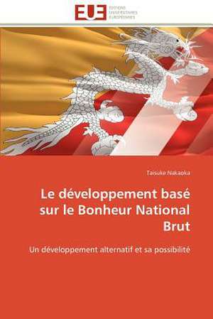 Le Developpement Base Sur Le Bonheur National Brut: Une Mise Au Point de Taisuke Nakaoka