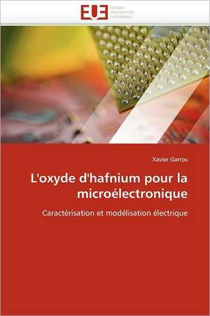 L'oxyde d'hafnium pour la microélectronique de Xavier Garros