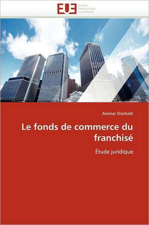 Le fonds de commerce du franchisé de Ammar Sharkatli