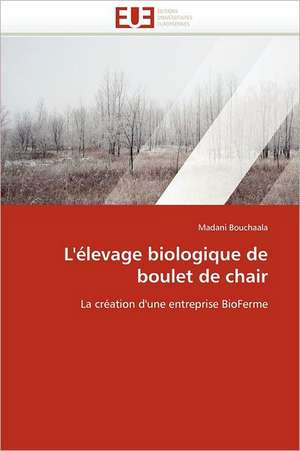 L''Elevage Biologique de Boulet de Chair: Importance Des Legumineuses Fourrageres de Madani Bouchaala