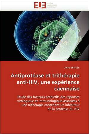 Antiprotease Et Tritherapie Anti-HIV, Une Experience Caennaise: Importance Des Legumineuses Fourrageres de Anne LESAGE